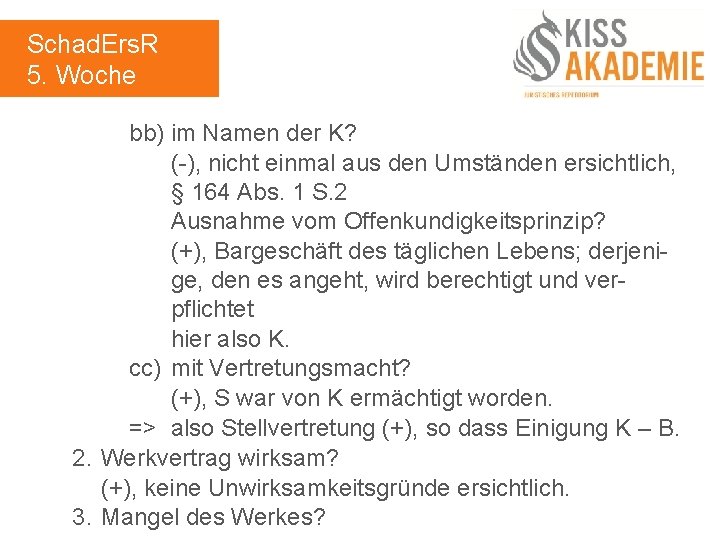 Schad. Ers. R 5. Woche bb) im Namen der K? (-), nicht einmal aus