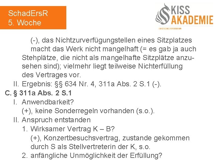 Schad. Ers. R 5. Woche (-), das Nichtzurverfügungstellen eines Sitzplatzes macht das Werk nicht