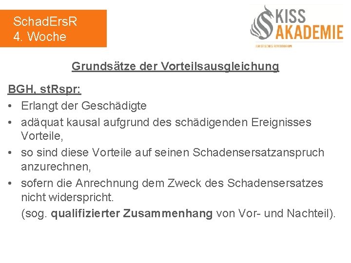 Schad. Ers. R 4. Woche Grundsätze der Vorteilsausgleichung BGH, st. Rspr: • Erlangt der