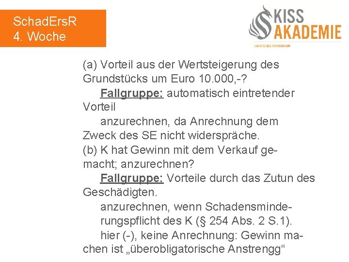 Schad. Ers. R 4. Woche (a) Vorteil aus der Wertsteigerung des Grundstücks um Euro