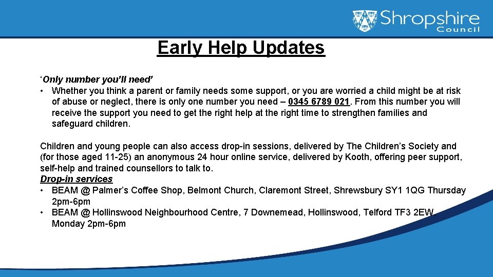 Early Help Updates ‘Only number you’ll need’ • Whether you think a parent or