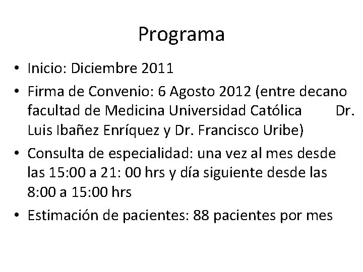 Programa • Inicio: Diciembre 2011 • Firma de Convenio: 6 Agosto 2012 (entre decano