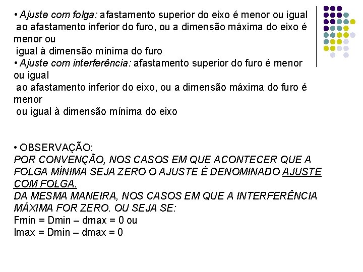  • Ajuste com folga: afastamento superior do eixo é menor ou igual ao