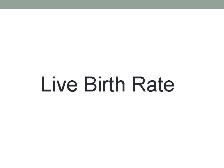 Live Birth Rate 