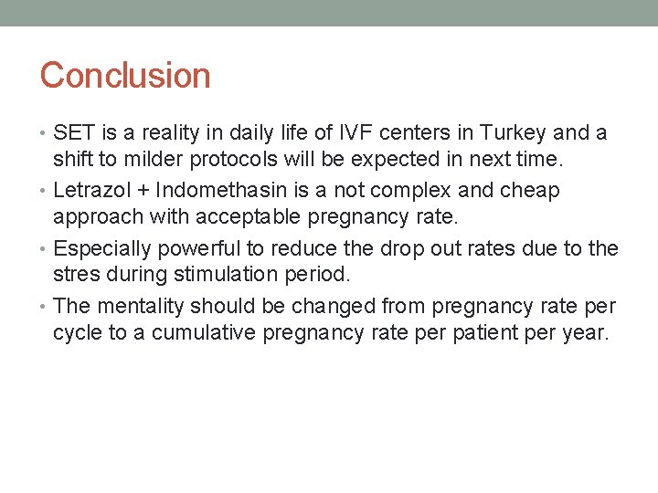 Conclusion • SET is a reality in daily life of IVF centers in Turkey