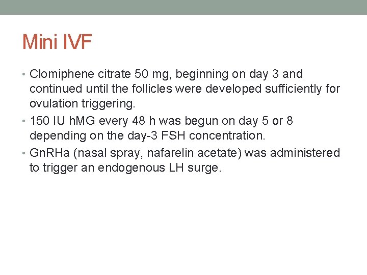 Mini IVF • Clomiphene citrate 50 mg, beginning on day 3 and continued until