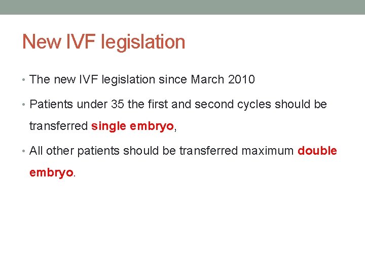 New IVF legislation • The new IVF legislation since March 2010 • Patients under