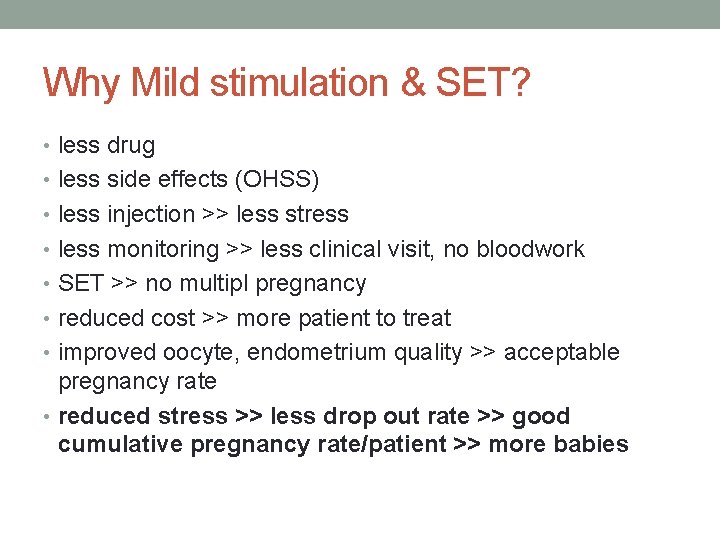 Why Mild stimulation & SET? • less drug • less side effects (OHSS) •
