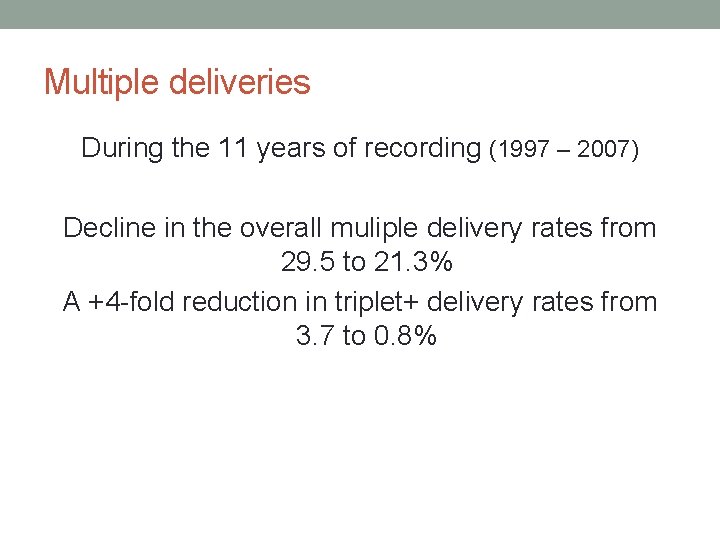 Multiple deliveries During the 11 years of recording (1997 – 2007) Decline in the