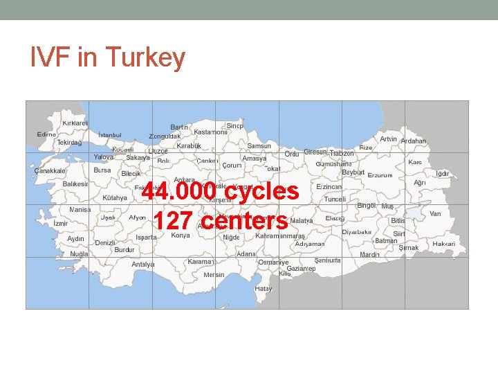 IVF in Turkey 44. 000 cycles 127 centers 