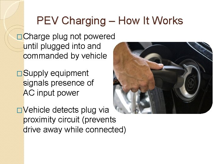 PEV Charging – How It Works �Charge plug not powered until plugged into and