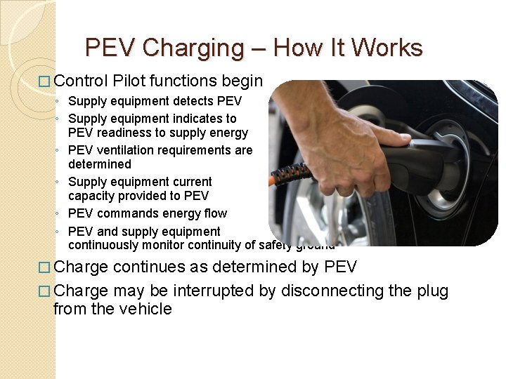 PEV Charging – How It Works � Control Pilot functions begin ◦ Supply equipment