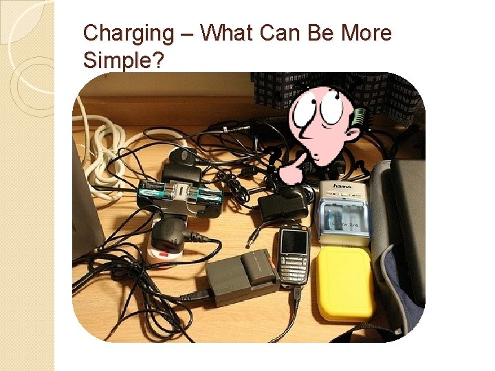 Charging – What Can Be More Simple? 