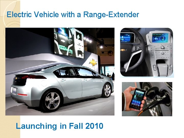 Electric Vehicle with a Range-Extender Launching in Fall 2010 