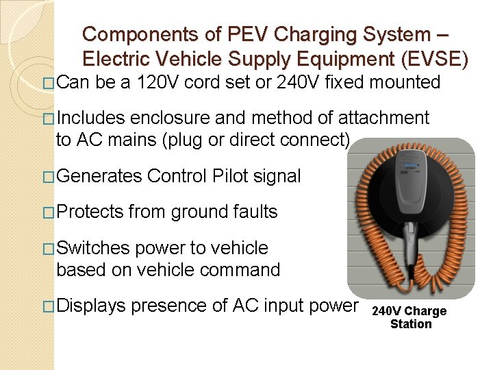 Components of PEV Charging System – Electric Vehicle Supply Equipment (EVSE) �Can be a