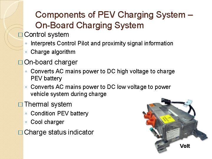 Components of PEV Charging System – On-Board Charging System � Control system ◦ Interprets