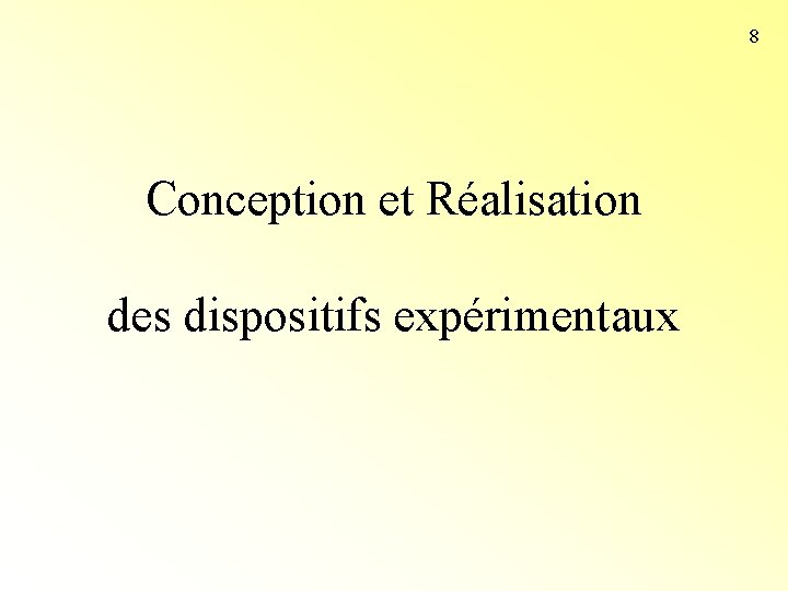 8 Conception et Réalisation des dispositifs expérimentaux 8 Conception et Réalisation des dispositifs expérimentaux