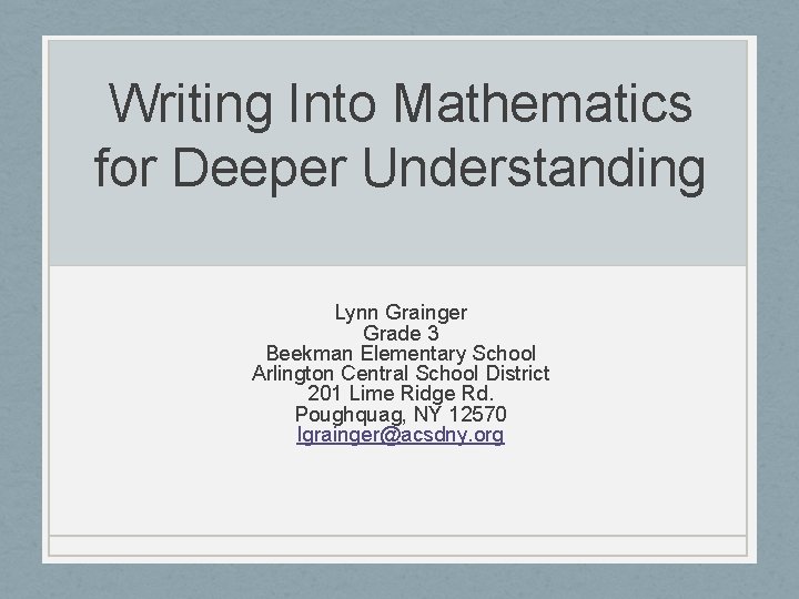 Writing Into Mathematics for Deeper Understanding Lynn Grainger Grade 3 Beekman Elementary School Arlington