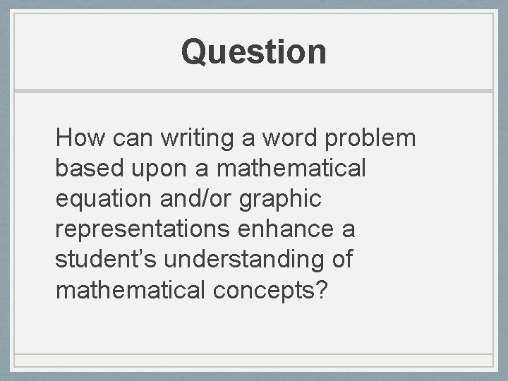 Question How can writing a word problem based upon a mathematical equation and/or graphic