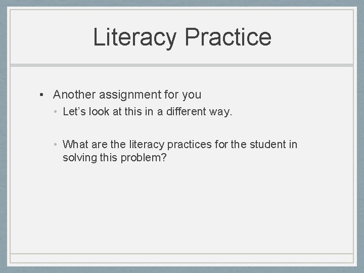 Literacy Practice • Another assignment for you • Let’s look at this in a