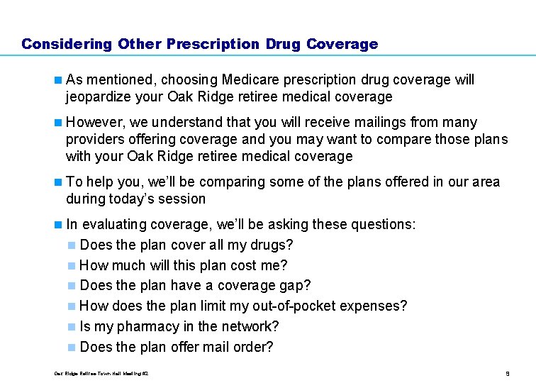 Considering Other Prescription Drug Coverage n As mentioned, choosing Medicare prescription drug coverage will