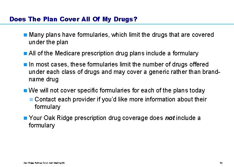 Does The Plan Cover All Of My Drugs? n Many plans have formularies, which