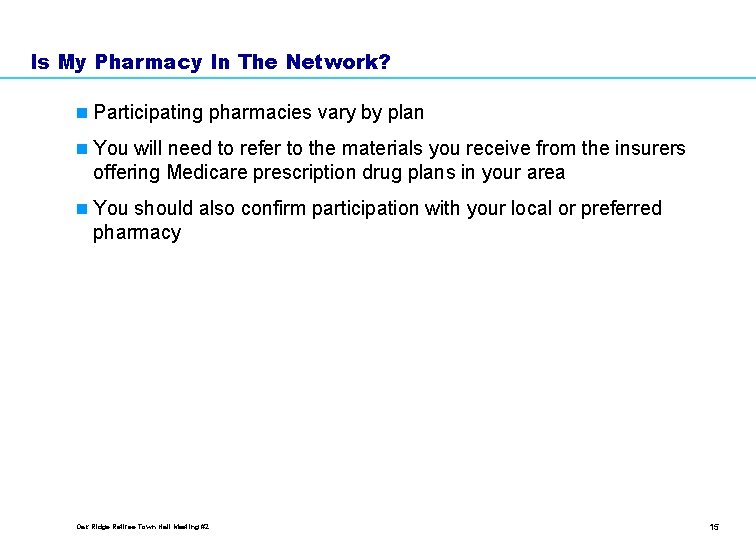 Is My Pharmacy In The Network? n Participating pharmacies vary by plan n You