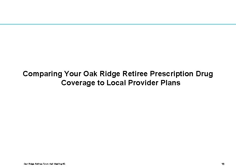 Comparing Your Oak Ridge Retiree Prescription Drug Coverage to Local Provider Plans Oak Ridge