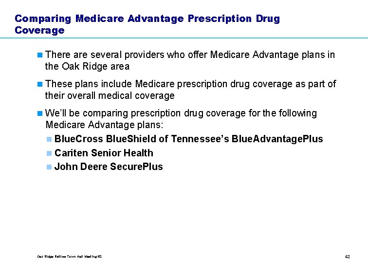 Comparing Medicare Advantage Prescription Drug Coverage n There are several providers who offer Medicare