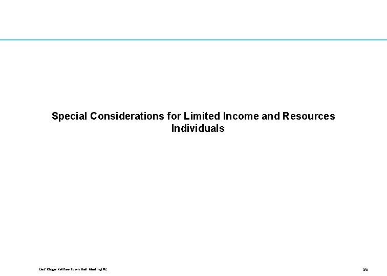 Special Considerations for Limited Income and Resources Individuals Oak Ridge Retiree Town Hall Meeting
