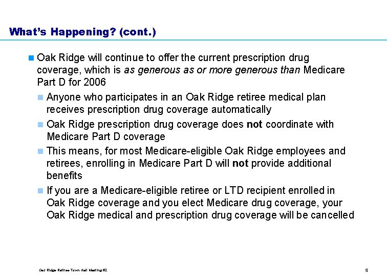 What’s Happening? (cont. ) n Oak Ridge will continue to offer the current prescription
