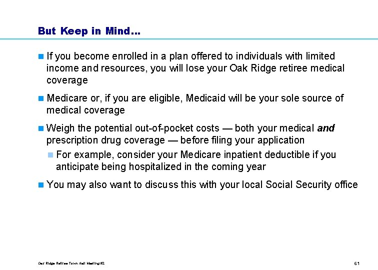 But Keep in Mind… n If you become enrolled in a plan offered to