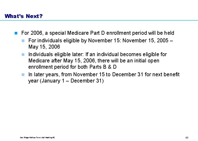 What’s Next? n For 2006, a special Medicare Part D enrollment period will be