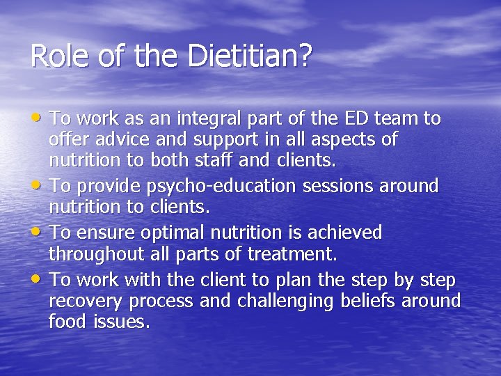 Role of the Dietitian? • To work as an integral part of the ED