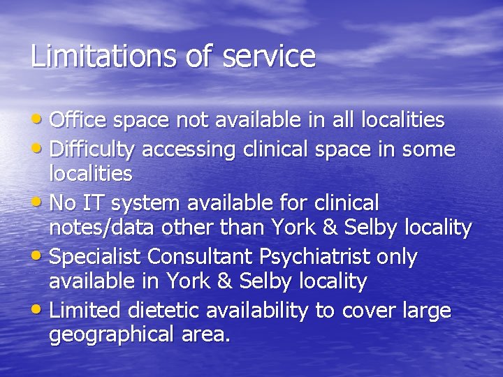 Limitations of service • Office space not available in all localities • Difficulty accessing