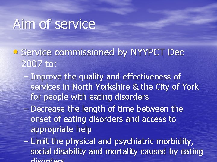 Aim of service • Service commissioned by NYYPCT Dec 2007 to: – Improve the