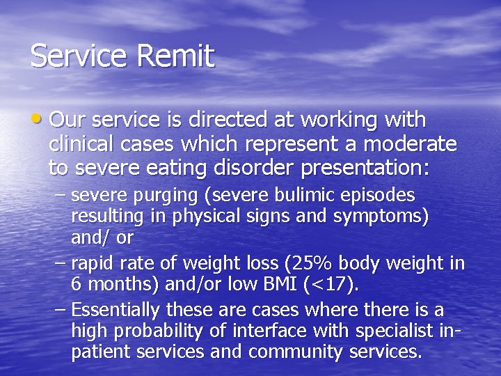 Service Remit • Our service is directed at working with clinical cases which represent