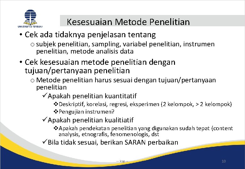 Kesesuaian Metode Penelitian • Cek ada tidaknya penjelasan tentang o subjek penelitian, sampling, variabel