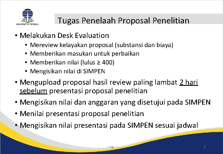 Tugas Penelaah Proposal Penelitian • Melakukan Desk Evaluation • • Mereview kelayakan proposal (substansi