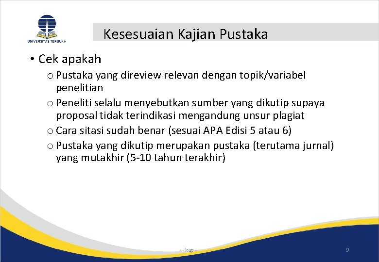 Kesesuaian Kajian Pustaka • Cek apakah o Pustaka yang direview relevan dengan topik/variabel penelitian