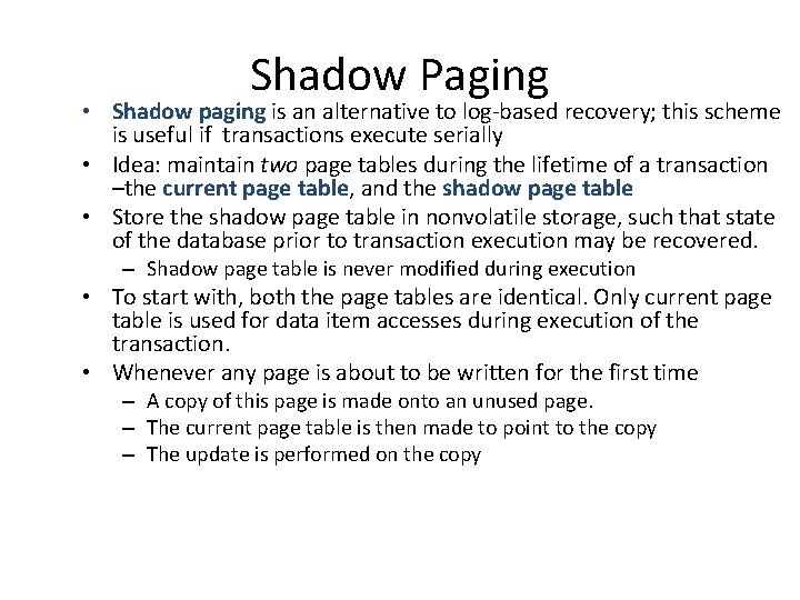 Shadow Paging • Shadow paging is an alternative to log-based recovery; this scheme is