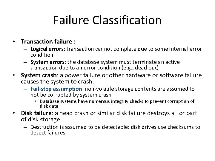 Failure Classification • Transaction failure : – Logical errors: transaction cannot complete due to