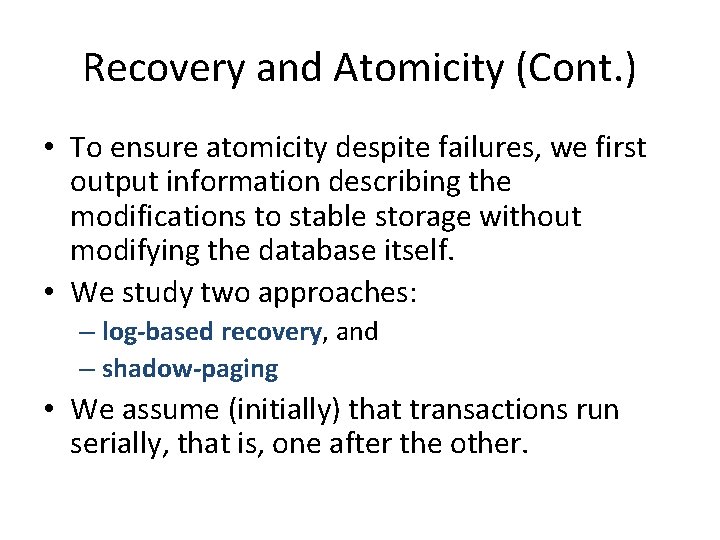 Recovery and Atomicity (Cont. ) • To ensure atomicity despite failures, we first output