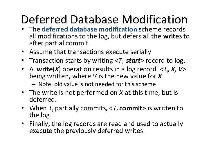 Deferred Database Modification • The deferred database modification scheme records all modifications to the