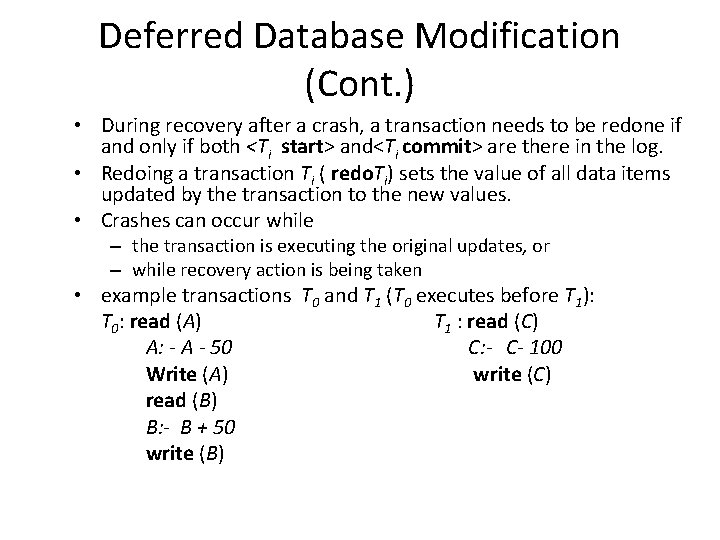 Deferred Database Modification (Cont. ) • During recovery after a crash, a transaction needs