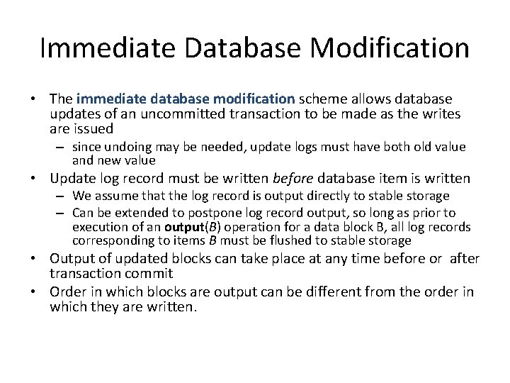 Immediate Database Modification • The immediate database modification scheme allows database updates of an