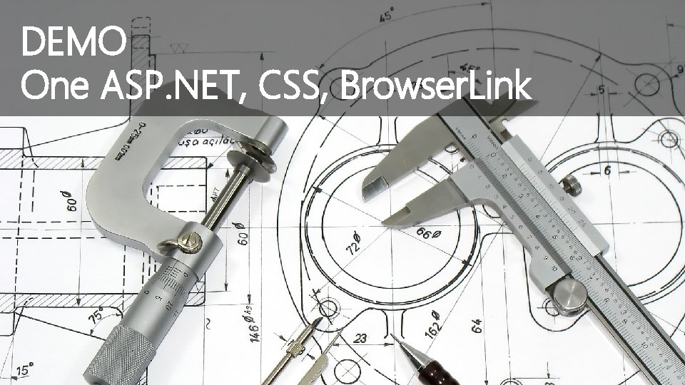 DEMO One ASP. NET, CSS, Browser. Link 