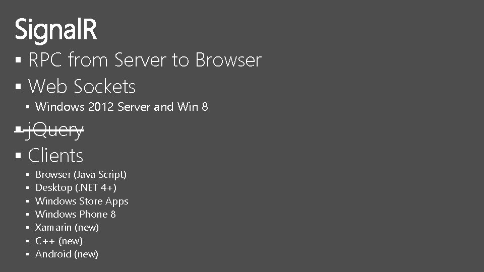 Signal. R § RPC from Server to Browser § Web Sockets § Windows 2012
