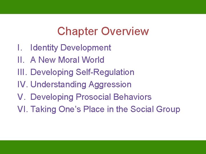 Chapter Overview I. Identity Development II. A New Moral World III. Developing Self-Regulation IV.