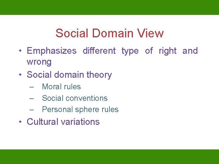 Social Domain View • Emphasizes different type of right and wrong • Social domain